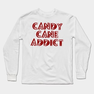 Candy Cane Addict Long Sleeve T-Shirt